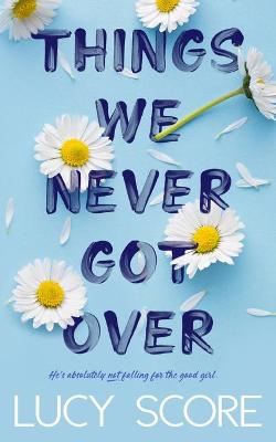 Book cover for Things We Never Got Over