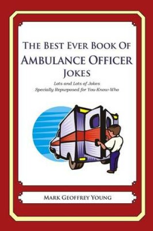 Cover of The Best Ever Book of Ambulance Officer Jokes