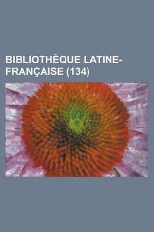 Cover of Bibliotheque Latine-Francaise (134)