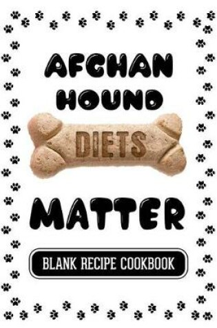 Cover of Afghan Hound Diets Matter