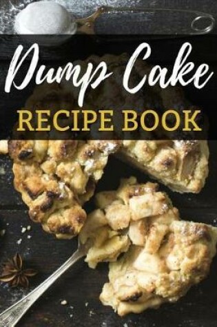 Cover of Dump Cake Recipe Book