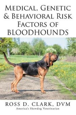 Cover of Medical, Genetic & Behavioral Risk Factors of Bloodhounds