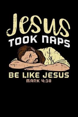 Book cover for Jesus Took Naps, Be Like Jesus