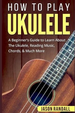 Cover of How To Play Ukulele