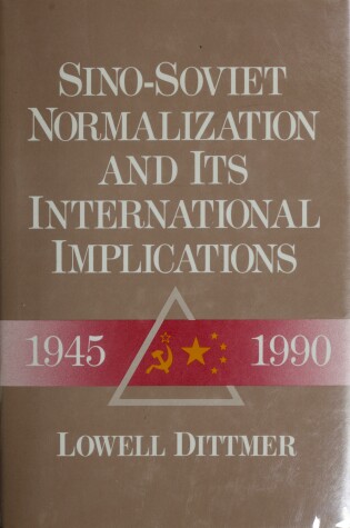 Cover of Sino-Soviet Normalization and Its International Implications, 1945-1990