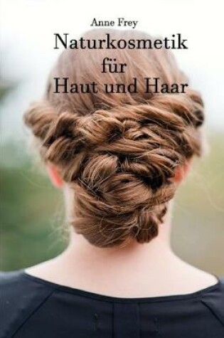 Cover of Anne Frey Naturkosmetik für Haut und Haar