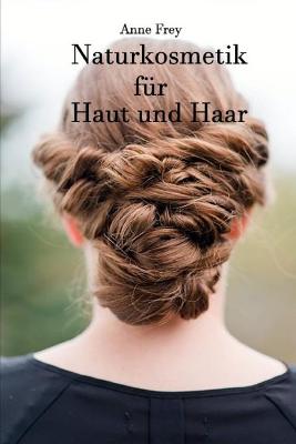 Book cover for Anne Frey Naturkosmetik für Haut und Haar