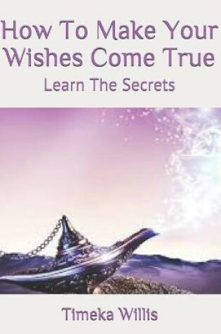 Cover of How To Make Your Wishes Come True