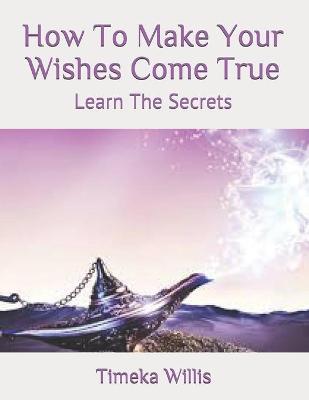 Book cover for How To Make Your Wishes Come True