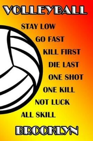 Cover of Volleyball Stay Low Go Fast Kill First Die Last One Shot One Kill Not Luck All Skill Brooklyn