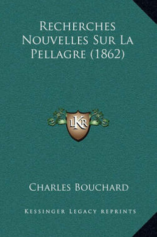 Cover of Recherches Nouvelles Sur La Pellagre (1862)