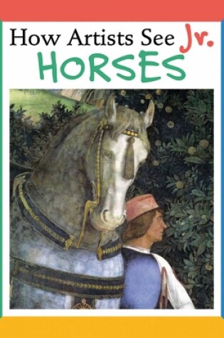 Cover of How Artists See Jr.: Horses