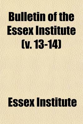 Book cover for Bulletin of the Essex Institute Volume 13-14