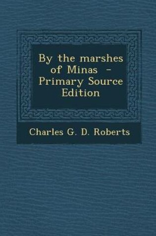 Cover of By the Marshes of Minas - Primary Source Edition