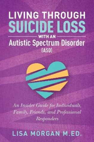 Cover of Living Through Suicide Loss with an Autistic Spectrum Disorder (ASD)