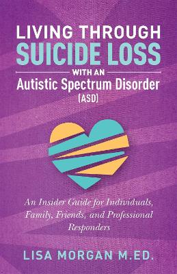 Book cover for Living Through Suicide Loss with an Autistic Spectrum Disorder (ASD)