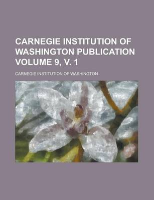 Book cover for Carnegie Institution of Washington Publication Volume 9, V. 1