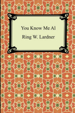 Cover of You Know Me Al (a Busher's Letters)