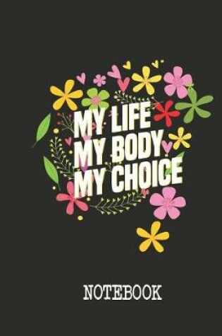 Cover of My Life My Body My Choice Notebook