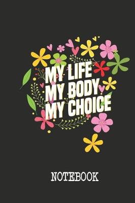 Book cover for My Life My Body My Choice Notebook