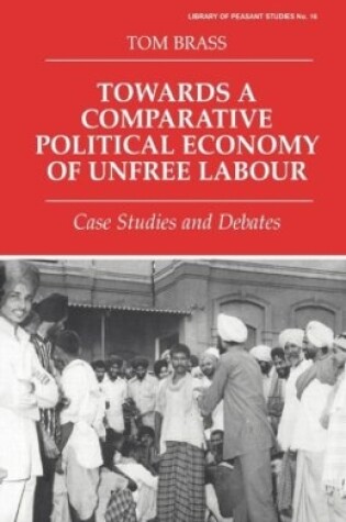 Cover of Towards a Comparative Political Economy of Unfree Labour