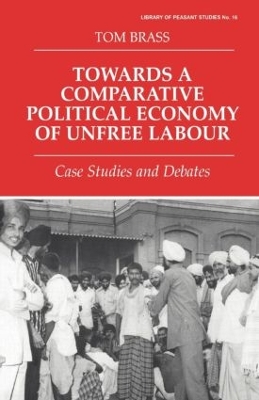 Book cover for Towards a Comparative Political Economy of Unfree Labour