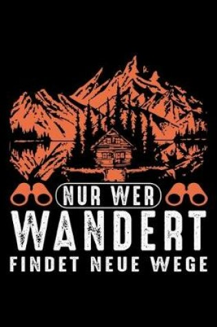 Cover of Nur Wer Wandert Findet Neue Wege