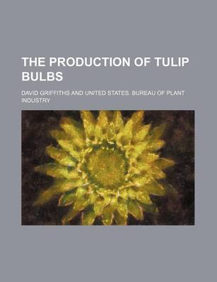 Book cover for The Production of Tulip Bulbs