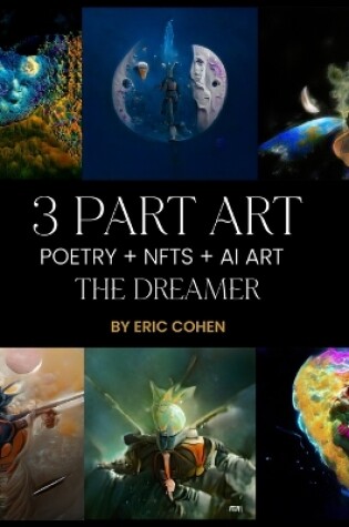 Cover of 3 Part Art - Poetry + NFTs + AI Art