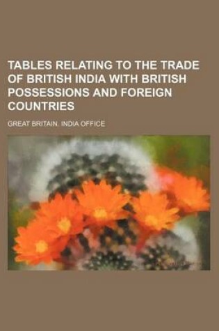 Cover of Tables Relating to the Trade of British India with British Possessions and Foreign Countries