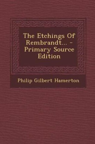 Cover of The Etchings of Rembrandt... - Primary Source Edition