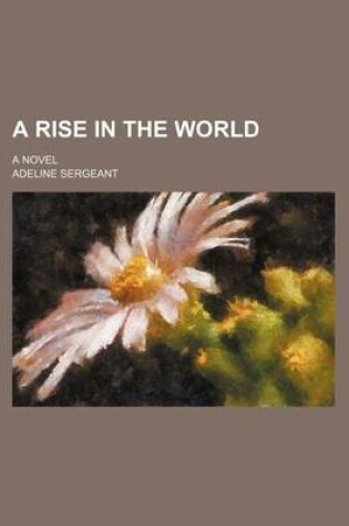 Cover of A Rise in the World; A Novel