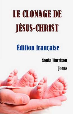 Book cover for Le Clonage de Jesus-Christ