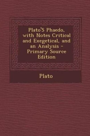 Cover of Plato's Phaedo, with Notes Critical and Exegetical, and an Analysis