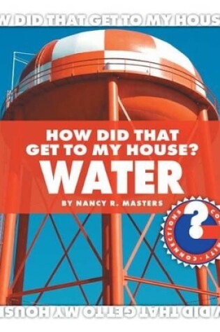 Cover of How Did That Get to My House? Water