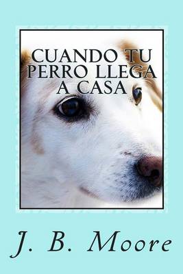 Book cover for Cuando tu Perro Llega a Casa