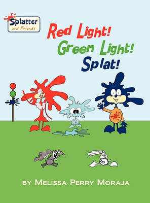 Book cover for Red Light! Green Light! Splat!-Splatter and Friends