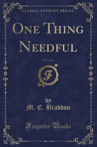 Cover of One Thing Needful, Vol. 3 of 3 (Classic Reprint)