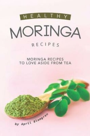 Cover of Healthy Moringa Recipes