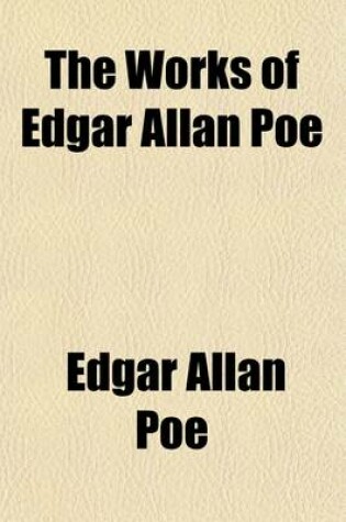 Cover of The Works of Edgar Allan Poe; Tales of the Grotesque and Arabesque. II Tales of Conscience. Tales of Natural Beauty. Tales of Pseudo-Science Volume 2