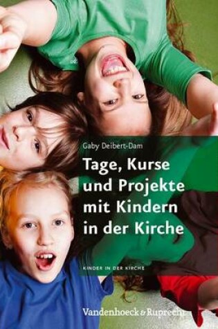 Cover of Tage, Kurse Und Projekte Mit Kindern in Der Kirche