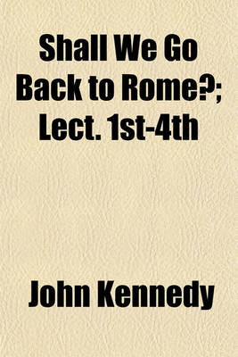 Book cover for Shall We Go Back to Rome?; Lect. 1st-4th