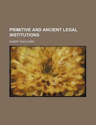 Book cover for Primitive and Ancient Legal Institutions (Volume 2)