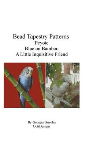 Cover of Bead Tapestry Patterns Peyote Blue on Bamboo A Little Inquisitive Friend