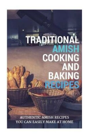 Cover of Traditional Amish Cooking and Baking Recipes