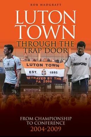 Cover of Luton Town: Through the Trap Door