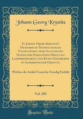 Book cover for D. Johann Georg Krunitz's Okonomisch-Technologische Encyklopadie, oder Allgemeines System der Staats-Stadt-Haus-und Landwirthschaft, und Kunst-Geschichte in Alphabetischer Ordnung, Vol. 203: Welcher die Artikel Usanie bis Venedig Enthält