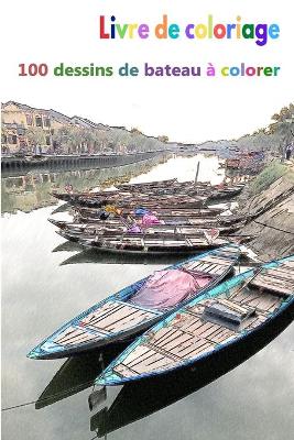 Book cover for Livre de coloriage 100 dessins de bateau � colorer