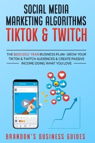 Cover of Social Media Marketing Algorithms- Tiktok & Twitch