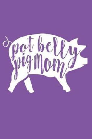 Cover of Pot Belly Pig Mom